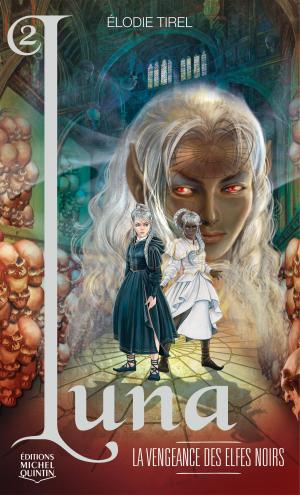 Cover of the book Luna 2 - La vengeance des elfes noirs by Karine Gottot
