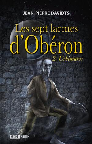Cover of the book Les sept larmes d'Obéron 2 : Urbimuros by Lauzon Léo-Paul