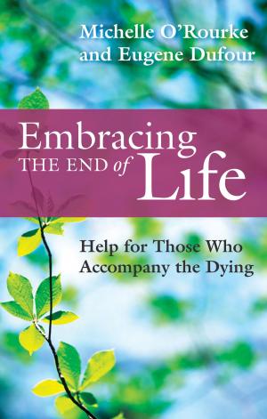 Cover of the book Embracing the End of Life by Pier Giorgio Di Cicco