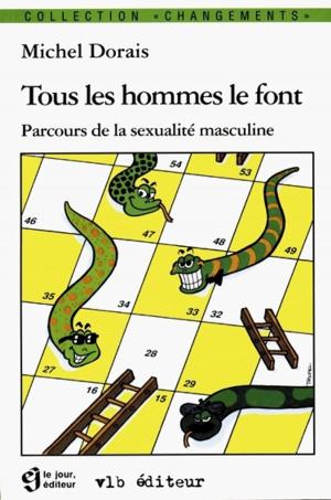 Cover of the book Tous les hommes le font by Marie-Claude Boily