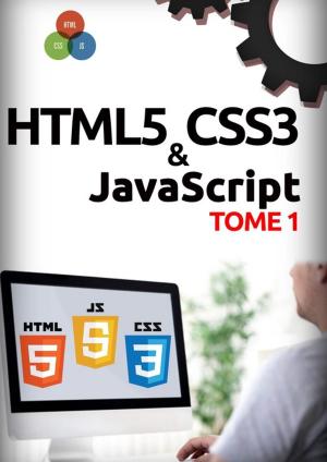 Cover of the book HTML5, CSS3, JavaScript Tome 1 by Michel Martin Mediaforma