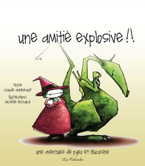 Cover of the book Une amitié explosive by Dominique Girard