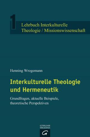 Cover of the book Interkulturelle Theologie und Hermeneutik by Kerstin Lammer, Sebastian Borck, Ingo Habenicht, Traugott Roser