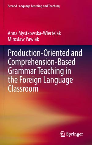Cover of the book Production-oriented and Comprehension-based Grammar Teaching in the Foreign Language Classroom by André Xuereb