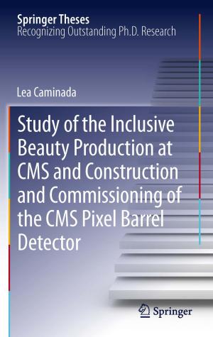 Cover of the book Study of the Inclusive Beauty Production at CMS and Construction and Commissioning of the CMS Pixel Barrel Detector by Katinka Wolter