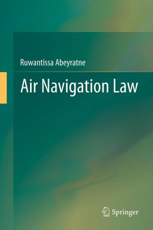 Cover of the book Air Navigation Law by Xiaohua Liu, Yi Jiang, Tao Zhang