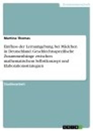 Cover of the book Einfluss der Lernumgebung bei Mädchen in Deutschland. Geschlechtsspezifische Zusammenhänge zwischen mathematischem Selbstkonzept und Elaborationsstrategien by Toni Friedrich
