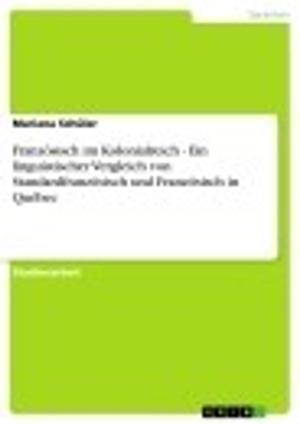 Cover of the book Französisch im Kolonialreich - Ein linguistischer Vergleich von Standardfranzösisch und Französisch in Québec by Stephan Dietze