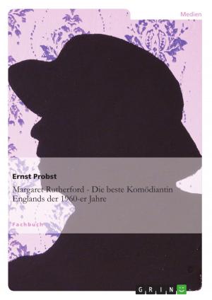 Cover of the book Margaret Rutherford - Die beste Komödiantin Englands der 1960-er Jahre by Marvin Mertens