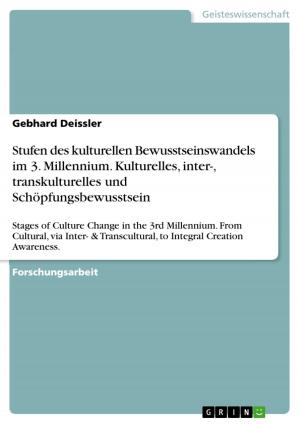 Cover of the book Stufen des kulturellen Bewusstseinswandels im 3. Millennium. Kulturelles, inter-, transkulturelles und Schöpfungsbewusstsein by Michael Notter