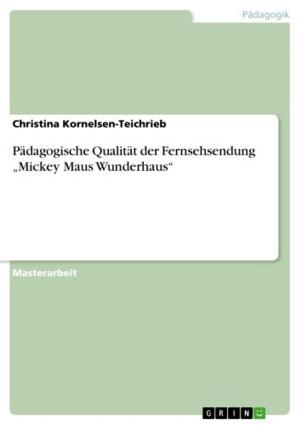 Cover of the book Pädagogische Qualität der Fernsehsendung 'Mickey Maus Wunderhaus' by Fabian Zilliken