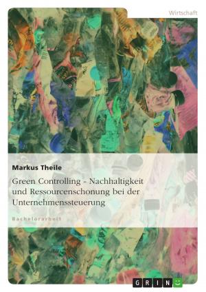 Cover of the book Green Controlling - Nachhaltigkeit und Ressourcenschonung bei der Unternehmenssteuerung by Hanna Ruehle