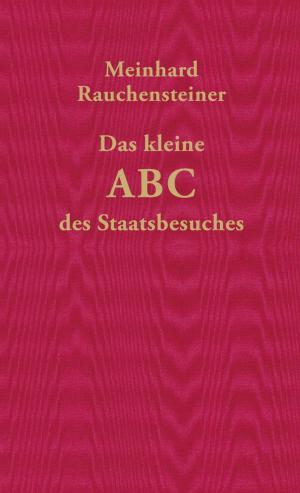 Cover of the book Das kleine ABC des Staatsbesuches by Renate Welsh