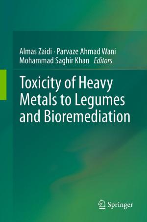 Cover of the book Toxicity of Heavy Metals to Legumes and Bioremediation by 