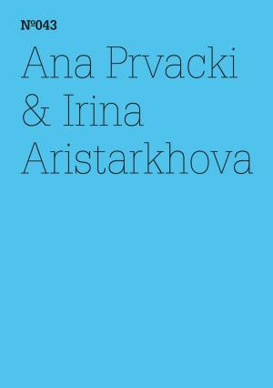 Cover of the book Ana Prvacki & Irina Aristarkhova by Paul Brodowsky, Tanja Dückers, Franz Kafka, Sibylle Lewitscharoff, Michel Mettler, Joachim Zelter, T