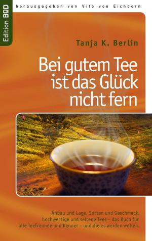 Cover of the book Bei gutem Tee ist das Glück nicht fern by Lars Hillebold, Jochen Cornelius-Bundschuh, Martin Becker, Astrid Thies-Lomb