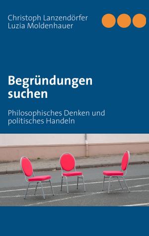 Cover of the book Begründungen suchen by Olaf Lotze-Leoni
