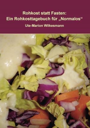 Cover of the book Rohkost statt Fasten by Ute Fischer, Bernhard Siegmund