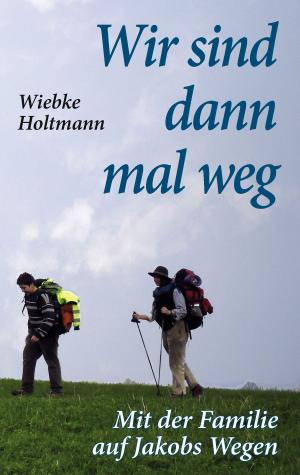 Cover of the book Wir sind dann mal weg by Gloria Hole