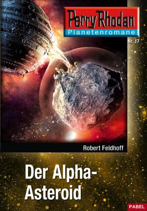 Book cover of Planetenroman 17: Der Alpha-Asteroid