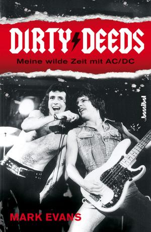 Cover of the book Dirty Deeds - Meine wilde Zeit mit AC/DC by Martin Popoff