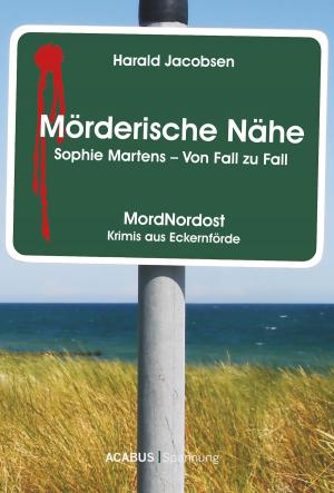 Book cover of Mörderische Nähe. Sophie Martens - Von Fall zu Fall