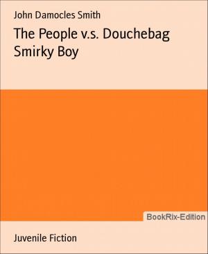 Book cover of The People v.s. Douchebag Smirky Boy