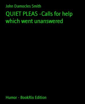 Cover of the book QUIET PLEAS -Calls for help which went unanswered by Anand Bose