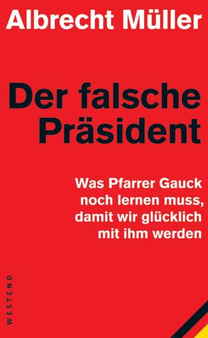 Cover of the book Der falsche Präsident by Claus-Peter Lieckfeld, Georg Meister