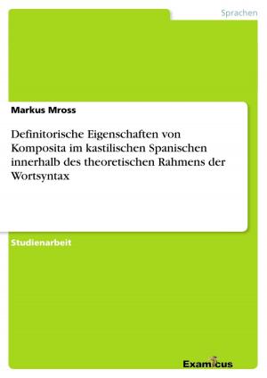 Cover of the book Definitorische Eigenschaften von Komposita im kastilischen Spanischen innerhalb des theoretischen Rahmens der Wortsyntax by Katrin Jänig