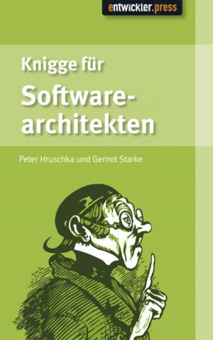 Cover of the book Knigge für Softwarearchitekten by Christoph Carls, Thorsten Sebald, Dario Lüke