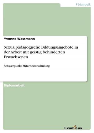 Cover of the book Sexualpädagogische Bildungsangebote in der Arbeit mit geistig behinderten Erwachsenen by Maik Fischer