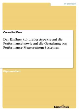 Book cover of Der Einfluss kultureller Aspekte auf die Performance sowie auf die Gestaltung von Performance Measurement-Systemen