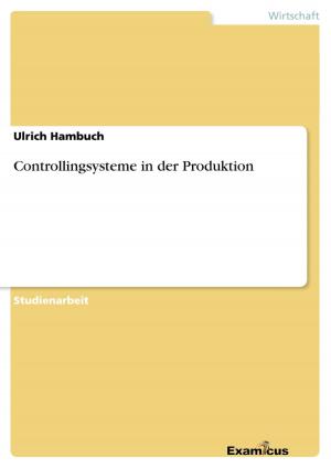 Cover of the book Controllingsysteme in der Produktion by Andreas Prestele
