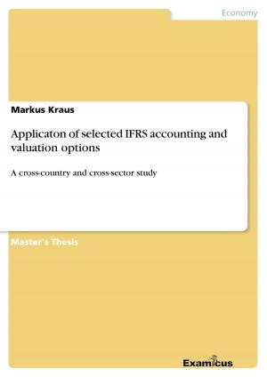 Cover of the book Applicaton of selected IFRS accounting and valuation options by Markus Mross