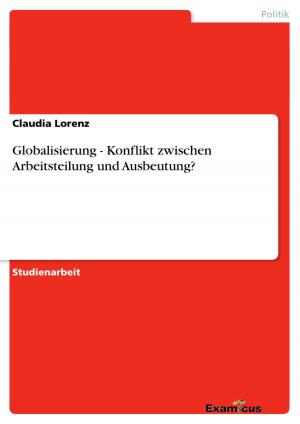 Cover of the book Globalisierung - Konflikt zwischen Arbeitsteilung und Ausbeutung? by Christian Westbeld