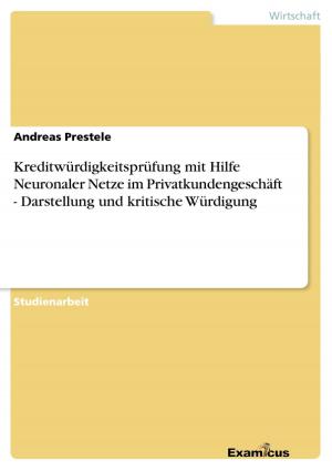 Cover of the book Kreditwürdigkeitsprüfung mit Hilfe Neuronaler Netze im Privatkundengeschäft - Darstellung und kritische Würdigung by Florian Riedel