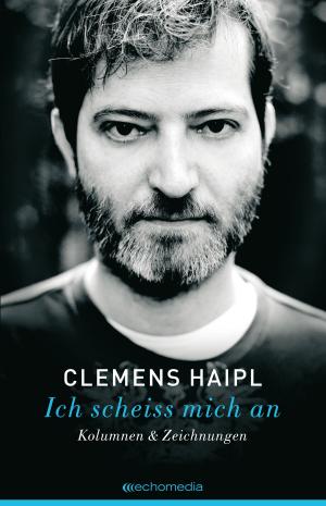 Cover of the book Ich scheiss mich an by Clemens Haipl
