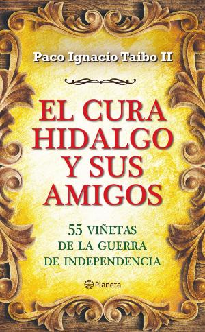 Cover of the book El cura Hidalgo y sus amigos by Jóse Mª Acosta