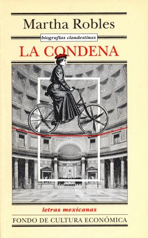 Cover of the book Biografías clandestinas. La condena by Juan García Ponce