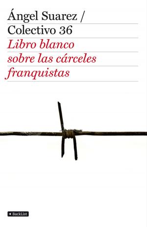 Cover of the book El libro blanco de las cárceles franquistas by Manuel Sánchez Corbí, Manuela Simón