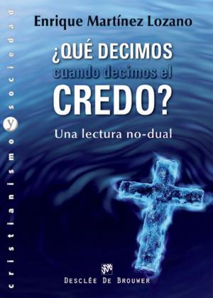 Cover of the book ¿Qué decimos cuando decimos el credo? by Jean-Christophe Parisot, Xavier Darcos