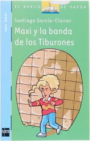 Cover of the book Maxi y la banda de los Tiburones (eBook-ePub) by Jesús Díez de Palma