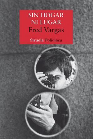 Cover of the book Sin hogar ni lugar by Fred Vargas
