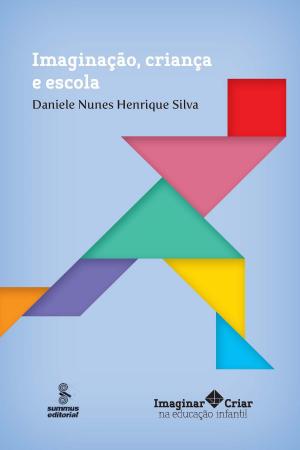 Cover of the book Imaginação, criança e escola by Yves de La Taille, Marta Kohl de Oliveira, Heloysa Dantas