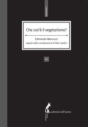 Cover of the book Che cos’è il vegetarismo? by Aldo Capitini, Goffredo Fofi, Piergiorgio Giacchè