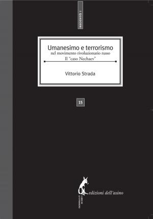 Cover of the book Umanesimo e terrorismo nel movimento rivoluzionario russo. Il “caso Nechaev” by Alex Langer