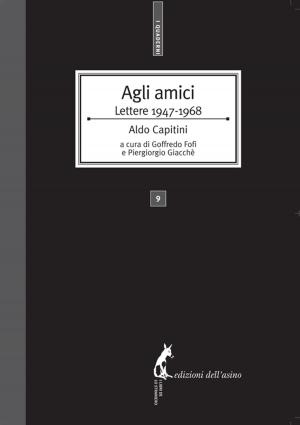 Cover of the book Agli amici. Lettere 1947-1968 by Nicola De Cilia