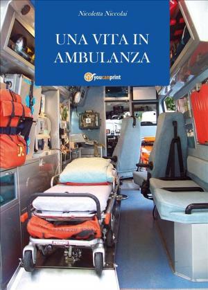 Cover of the book Una vita in ambulanza by Alessandro Rizzitano