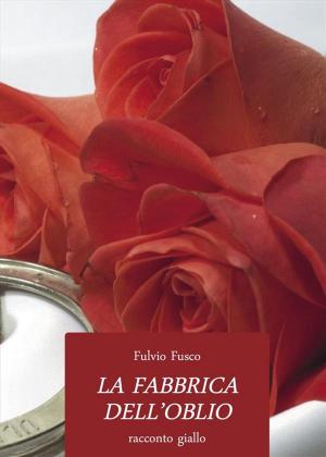 Cover of the book La Fabbrica Dell’oblio by Mary Wollstonecraft Shelley
